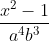 \frac{x^2-1}{a^4b^3}